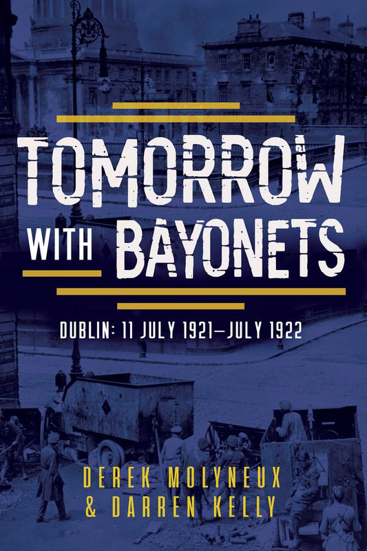 TOMORROW WITH BAYONETS by MOLYNEUX, DEREK, KELLY, DARREN