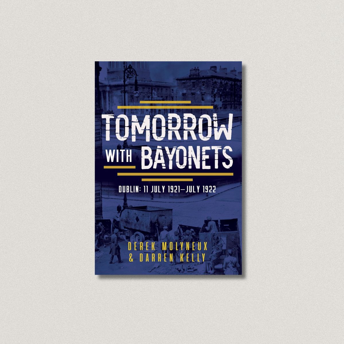 TOMORROW WITH BAYONETS by MOLYNEUX, DEREK, KELLY, DARREN