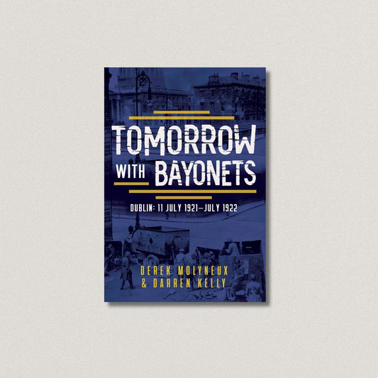 TOMORROW WITH BAYONETS by MOLYNEUX, DEREK, KELLY, DARREN