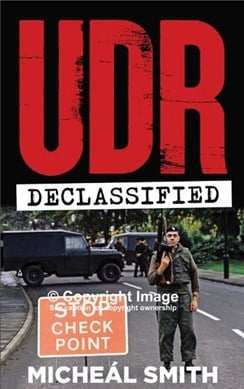 UDR - DECLASSIFIED by Micheál Smith