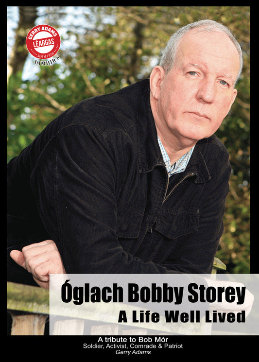 Óglach Bobby Storey – A Life Well Lived. By Gerry Adams
