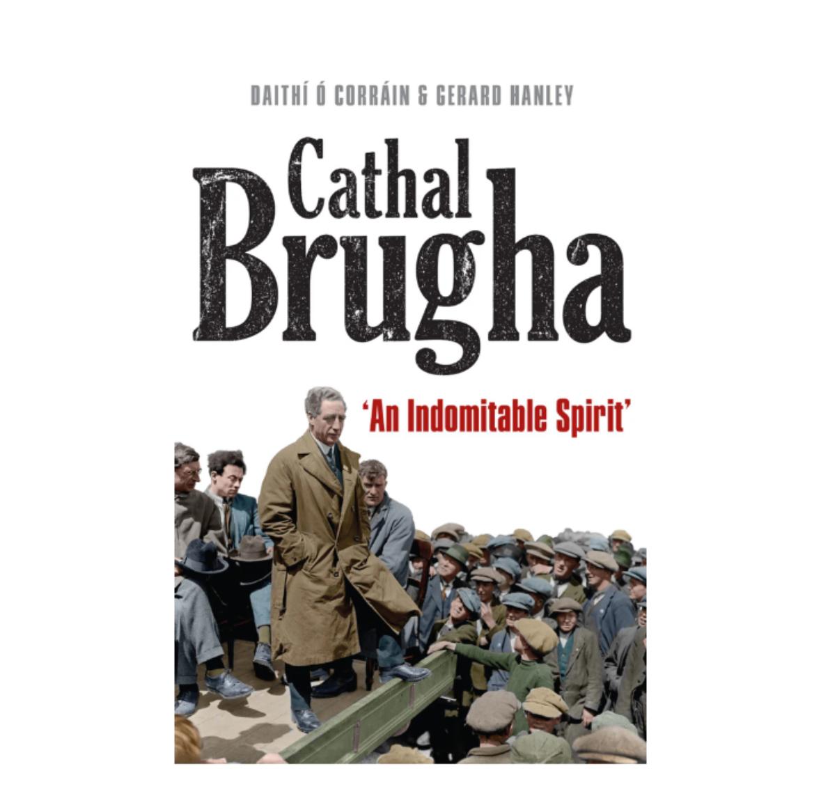 Cathal Brugha ‘An Indomitable Spirit