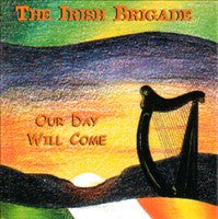 THE IRISH BRIGADE - OUR DAY WILL COME