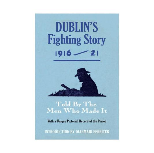 Dublin's Fighting Story 1916-23