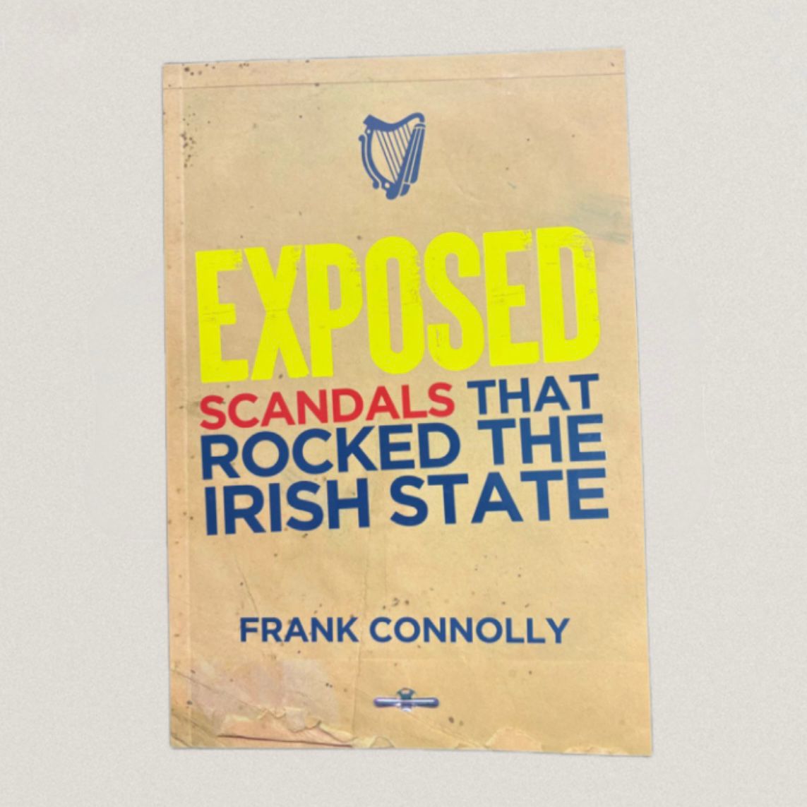 EXPOSED: SCANDALS THAT ROCKED THE IRISH STATE - Frank Connolly