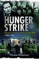 Hunger Strike: Margaret Thatcher’s Battle with the IRA, 1980-1981