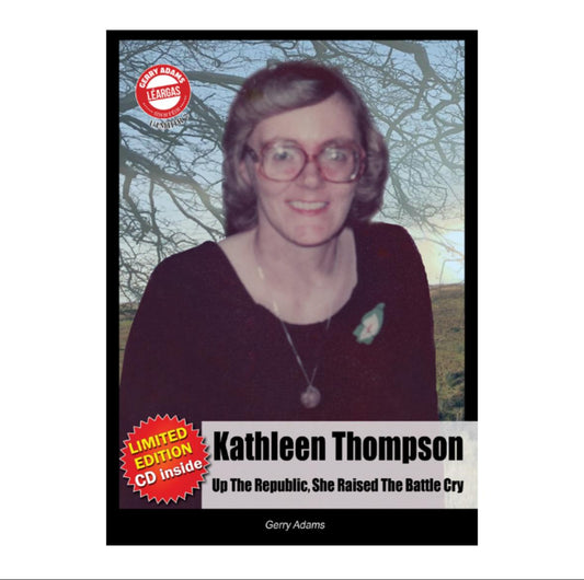 Kathleen Thompson - Up the Republic  By Gerry Adams with limited edition CD