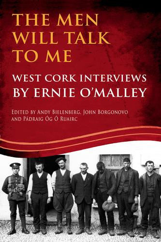 THE MEN WILL TALK TO ME (ERNIE O'MALLEY SERIES, WEST CORK BRIGADE)