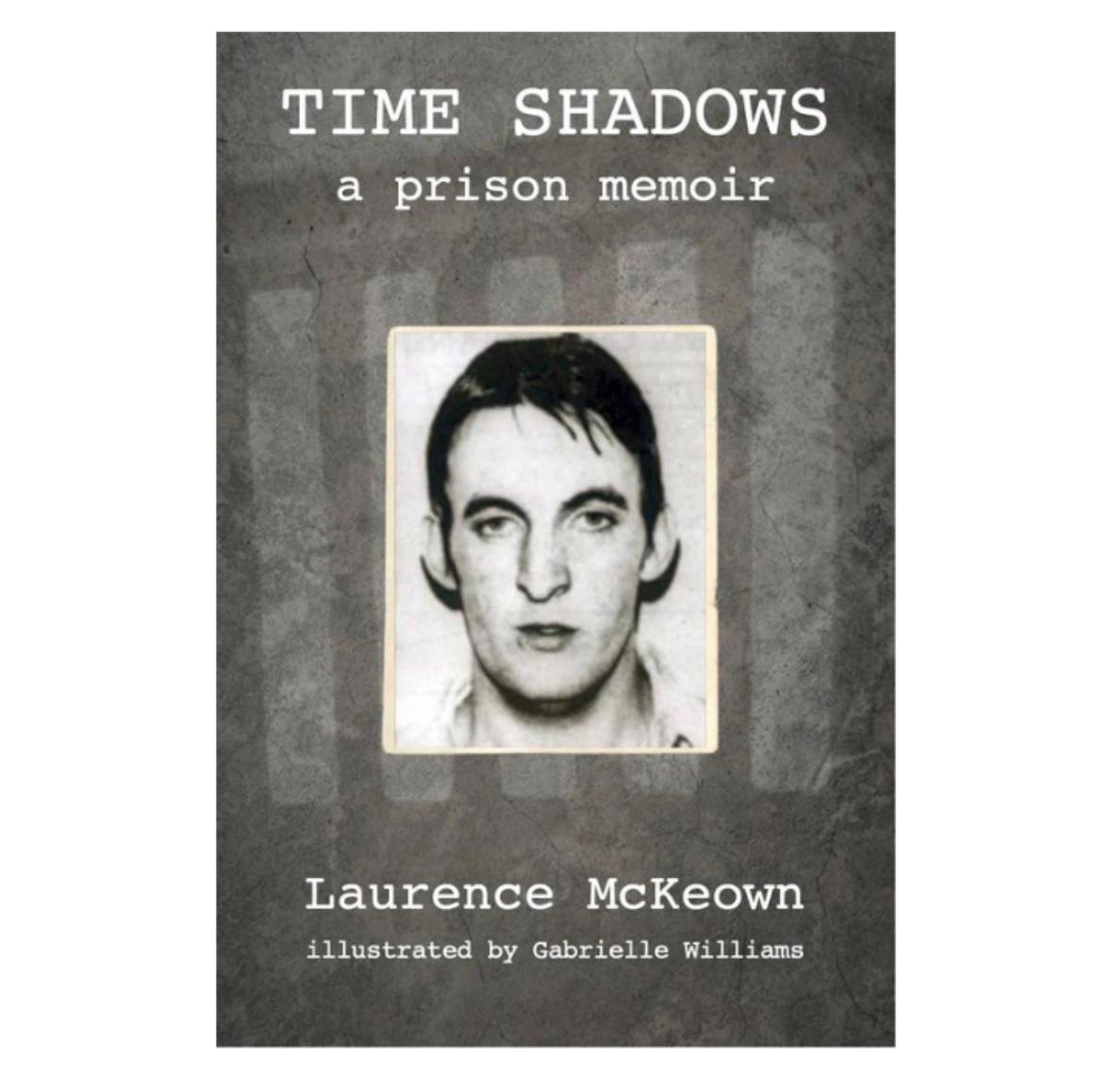 Time Shadows: A Prison Memoir By Laurence McKeown